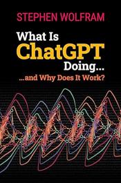 What is Chat GPT Doing... and Why Does it Work? - Stephen Wolfram