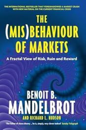 The (Mis)Behaviour of Markets: A Fractal View of Risk, Ruin and Reward - Benoit Mandelbrot