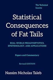 Statistical Consequences of Fat Tails: Real World Preasymptotics, Epistemology, and Applications - Nassim Taleb