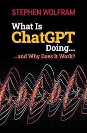 What Is ChatGPT Doing ... and Why Does It Work? - Stephen Wolfram